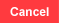 Cancel